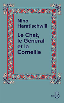 Le chat, le général et la corneille - Nino Haratischwili