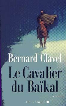 Le cavalier du Baïkal - Bernard Clavel