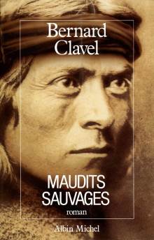 Maudits sauvages - Bernard Clavel