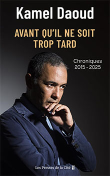 Avant qu'il ne soit trop tard - Kamel Daoud