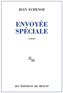 Envoyée spéciale - Jean Echenoz