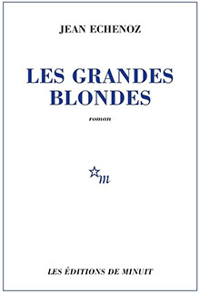 Les grandes blondes - Jean Echenoz