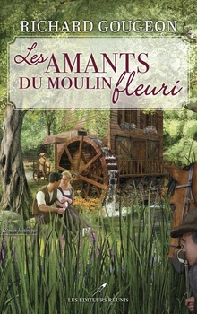 Les amants du moulin fleuri - Richard Gougeon