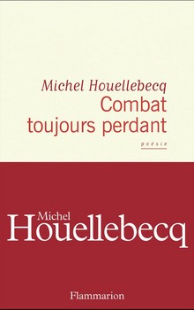 Combat toujours perdant - Michel Houellebecq