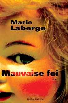 Mauvaise foi - Marie Laberge