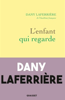 L'enfant qui regarde - Dany Laferrière