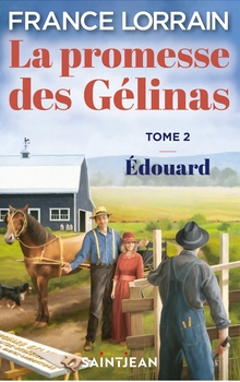 La promesse des Gélinas tome 2 Edouard - France Lorrain