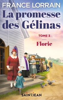 La promesse des Gélinas Tome 3 Florie - France Lorrain