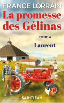 La promesse des Gélinas Tome 4 Laurent - France Lorrain
