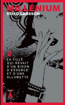 Millénium T2 - La fille qui rêvait d’un bidon d’essence et d’une allumette - Stieg Larsson