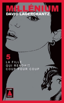 Millenium T4 - La fille qui rendait coup pour coup - David Lagercrantz