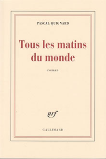 Tous les matins du monde - Pascal Quignard