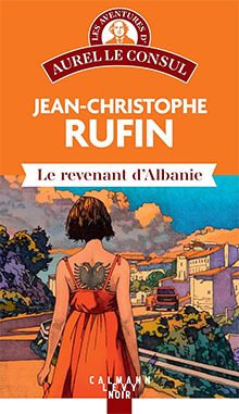 Le revenant d'Albanie - Jean-Christophe Rufin
