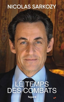 Le temps des combats - Nicolas Sarkozy