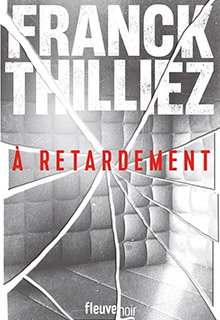 À retardement - Franck Thilliez