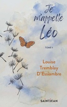 Je m'appelle Léo - Tome 1 - Louise Trembaly-D'Essiambre