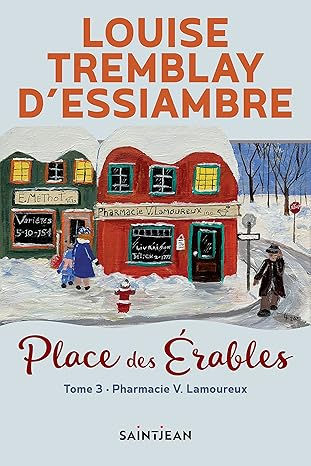 Place des Érables - Tome 3 Pharmacie V Lamoureux - Louise Trembaly-D'Essiambre