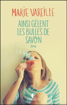 Ainsi gèlent les bulles de savon - Marie Vareille