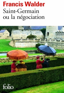 Saint-Germain ou La négociation - Francis Walder